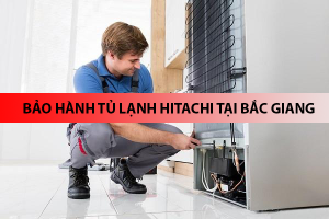 Dịch vụ bảo hành tủ lạnh HITACHI tại Bắc Giang chuyên nghiệp 24 bao hanh tu lanh hitachi tai bac giang 6