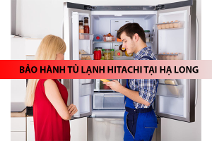 Bảo hành tủ lạnh HITACHI tại Hạ Long thợ giỏi, chuyên nghiệp 7 bao hanh tu lanh hitachi tai ha long 6