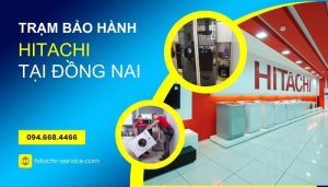 Trạm bảo hành Hitachi tại Đồng Nai
